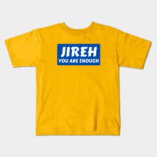 Jireh You Are Enough | Christian Saying Kids T-Shirt